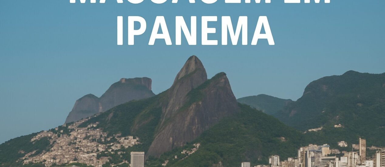 Massagem em Ipanema – técnicas de relaxamento e bem-estar no Rio de Janeiro.
